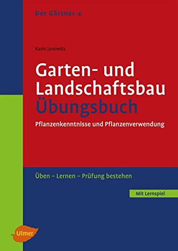Garten- und Landschaftsbau Übungsbuch: Pflanzenkenntnisse und Pflanzenverwendung